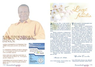 14 15
Laços
defamília
Abençoe seu filho, a cada manhã, a
cada anoitecer, sem que ele seja um
peso, um estorvo para você. Mantenha-
-o, um pouco mais, ao lado dos seus cui-
dados, junto à sua vigilância tranquila e
atenta, sob a aura dos seus primeiros en-
sinos.
	 Muitos tormentos e desestrutura-
ções do adolescente, e mesmo da crian-
ça, têm começo no desamparo a que os
pequenos são submetidos, ou no clima
de insegurança a que são expostos.
	 Somente com Jesus a orientar-nos
a marcha humana, vendo a grandeza da
psicologia delicada da infância, sob a óti-
ca da Doutrina Espírita, conseguiremos
orientar os pequeninos para que cum-
pram seus nobres destinos na Terra, pelo
entendimento da anterioridade da alma,
da reencarnação, o que nos confere, na
condição de pais ou tutores, inabordá-
vel responsabilidade perante a confiança
com que o Criador honra a Humanidade.
	 Abençoe seu filho, preparando-o
para ser feliz.
Thereza de Brito
(Livro: Vereda Familiar. Thereza de Brito, Cap.
12. Raul Teixeira)
Tarefa superior, a da educação cons-
ciente e responsável!
	 Nesse sentido, o conhecimento
do Espiritismo, que leva o homem a
uma vivência coerente com a dignida-
de, é a terapia preventiva como cura-
dora para os males que ora afligem a
quase todos e, em especial, estiolando
a vida infanto-juvenil que surge, riso-
nha, sendo jogada nas tribulações e
misérias para as quais ainda não se en-
contra preparada, nem tem condições
de compreender, assumindo, antes do
tempo, comportamentos adultos, alu-
cinados e infelizes.
	 Voltemo-nos para a infância e a
juventude e leguemo-lhes segurança
moral e amor, mediante os exemplos
de equilíbrio e de paz, indispensáveis à
felicidade deles e de todos nós, herdei-
ros que somos das próprias ações.
Benedita Fernandes
(Livro: SOS família. Diversos. Cap. Alienação
Infanto-juvenil e educação. Divaldo Franco)
RAUL TEIXEIRA ESTARÁ
PRESENTE NOS SEGUINTES
EVENTOS:
ALMOÇO EM BENEFÍCIO DO REMANSO FRA-
TERNO: 28 de julho de 2013, em Rio Bonito,
RJ.
5º CONGRESSO ESPÍRITA DE MATO GROSSO:
de 1 a 4 de agosto de 2013, em Cuiabá, MT,
como convidado especial.
FAÇA COM QUE O BEM SEJA NATURAL III:
Teatro Municipal de Niterói, RJ, 14 de agosto
de 2013. Niterói, RJ.
CONFERÊNCIA DE DIVALDO FRANCO: 26 de
agosto de 2013. Clube Português de Niterói.
Niterói, RJ.
 