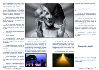 10 11
fia.
	 O espírito de cizânia é artifício
do Mal, que se apresenta em todos os
segmentos da sociedade de hoje, como
existiu ontem, e provavelmente ainda
estará presente por algum período nos
dias do futuro.
	 Nunca desanimes, nem te deixes
influenciar pelas propostas da cizânia.
*
	 Enquanto luz o amor, serve e pas-
sa.
	 Deixa que prossiga vicejando o
entusiasmo haurido no Bem e nada po-
derá impedir-te o avanço.
	 Trabalha-te interiormente o lado
negativo da personalidade e luariza-te,
harmonizando-te no próprio ideal de
produzir para a Verdade.
	 Com essa disposição chegarás ao
túmulo sem recordações infelizes, sem
tormentos dispensáveis e com inefável
alegria.
	 Vencendo-te, a ti mesmo, terás
conseguido a maior vitória da existên-
cia carnal.
Joanna de Ângelis
Página psicografada pelo médium Divaldo P.
Franco, na noite de 31 de dezembro de 2004,
no Centro Espírita Caminho da Redenção, em
Salvador, Bahia.
ram dificuldades que perturbam e pro-
duzem sofrimento às pessoas hones-
tas, normalmente suas vítimas.
	 São acusadores sistemáticos, per-
versos, dissimulando-se de colabora-
dores ou apresentando-se como vigias
que ajudam, preservando o patrimônio
superior que dizem ameaçados.
	 Não se dão conta de que os ideais
sempre vicejaram antes deles, prosse-
guirão apesar deles e após passarem no
rumo da sepultura...
	 Se te encontras abraçando uma
realização dignificadora, não ficarás li-
vre da sua peçonha, nem dos seus es-
pículos.
	 Não percas tempo defendendo-te
ou acusando-os.
	 Segue adiante!
	 Ninguém alcança o acume de um
monte, se permanece na baixada evi-
tando cair nos precipícios ou tentando
eliminá-los.
	 Tampouco procures justificar-te,
quando eles criarem embaraços para os
teus pés.
	 Considera-os doentes espirituais
e compadece-te das suas façanhas in-
felizes, mas não pretendas salvá-los.
	 Cuida de promover o teu serviço,
dando-lhe continuidade e vivenciando-o
com alegria, sem queixas nem reclama-
ções.
	
	 Mesmo o Colégio Apostólico so-
freu, periodicamente, o fermento da ci-
zânia, que o amor de uns e a abnega-
ção de outros conseguiu diluir.
	 Desde que não buscas o aplau-
so, nem os benefícios imediatos do re-
conhecimento humano, prossegue em
frente, aplainando o solo do ideal, en-
sementando as plântulas que formarão
a paisagem do futuro, enfrentando sol
e chuva, calor e frio, com o entusiasmo
de quem se entrega a Deus e nEle con-
 
