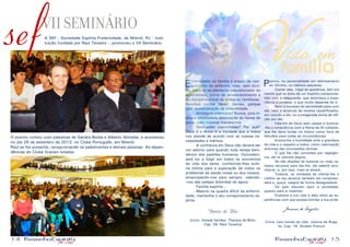 sef

V

VII SEMINÁRIO
A SEF - Sociedade Espírita Fraternidade, de Niterói, RJ - instituição fundada por Raul Teixeira -, promoveu o VII Seminário.

O evento contou com palestras de Sandra Borba e Alberto Almeida, e aconteceu
no dia 29 de setembro de 2013, no Clube Português, em Niterói.
Raul se fez presente, recepcionando os palestrantes e demais pessoas. As dependências do Clube ficaram lotadas.

E

nfermidade na família é ensejo de reerguimento do enfermo, mas, sem dúvida, trata-se de elemento impulsionador do
aprendizado, como do amadurecimento e
da disciplina moral de todos os familiares.
Revoltas contra Deus? Jamais, porque
será demonstração de infantilidade.
	
Amargura intérmina? Nunca, pois indicará infortunada associação às faixas de
piora, com maiores transtornos.
	
Desilusões caprichosas? Por quê?
Deus é o Amor e a Verdade que a todos
nos atende de acordo com as nossas necessidades e méritos.
	
A confiança em Deus não deverá ser
um adorno para quando tudo esteja bem,
dentro dos padrões humanos. Outrossim,
será luz a fulgir em todos os momentos
da vida dos seres, conferindo-lhes euforia íntima para a superação de todos os
problemas da saúde nossa ou dos nossos,
emancipando-nos para sempre, valendo-nos das pelejas doloridas de agora.
	
Família espírita...
	
Mesmo na quadra difícil da enfermidade, mantenha o seu comportamento espírita.

P

ida em
família

lasma, na personalidade em delineamento
do filhinho, os hábitos salutares.
	
Diante dele, frágil de aparência, tem em
mente que se trata de um Espírito comprometido com a retaguarda, que recomeça a experiência a penates, e que muito depende de ti.
	
Nem o excesso de severidade para com
ele, nem o acúmulo de receios injustificados,
em relação a ele, ou a exagerada soma de aflição por ele.
	
Fala-lhe de Deus sem cessar e ilumina-lhe a consciência com a flama da fé rutilante,
que lhe deve lucilar no íntimo como farol de
bênçãos para todas as circunstâncias.
	
Ensina-lhe a humildade ante a grandeza
da vida e o respeito a todos, como valorização
preciosa das concessões divinas.
	
O que lhe não concedas por negligência, ele te cobrará depois.
	
Se não dispões de maiores ou mais valiosos recursos para dar-lhe, ele saberá reconhecer, e, por isso, mais te amará.
	
Todavia, se olvidaste de ofertar-lhe o
melhor ao teu alcance também ele compreenderá e, quiçá, reagirá de forma desagradável.
	
Os pais educam para a sociedade,
quanto para si mesmos.
	
Examina a tua vida e dela retira as experiências com que possas brindar a tua prole.

Thereza de Brito
(Livro: Vereda familiar. Thereza de Brito,
Cap. 26. Raul Teixeira)

14

Joanna de Ângelis
(Livro: Leis morais da vida. Joanna de Ângelis, Cap. 16. Divaldo Franco)

15

 