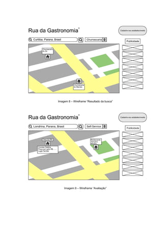 Imagem 8 – Wireframe “Resultado da busca”




    Imagem 9 – Wireframe “Avaliação”
 
