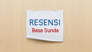 RESENSI
Basa Sunda
 