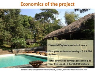 Economics of the project

Reference: http://trojanbatteryre.com/About_Us/Press_Releases/WebinarSeriesPR.html

 