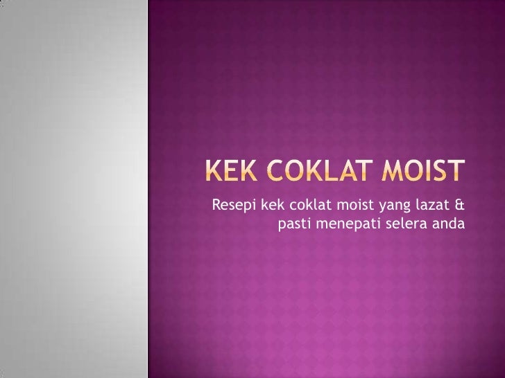 Resepi Kek Coklat Moist