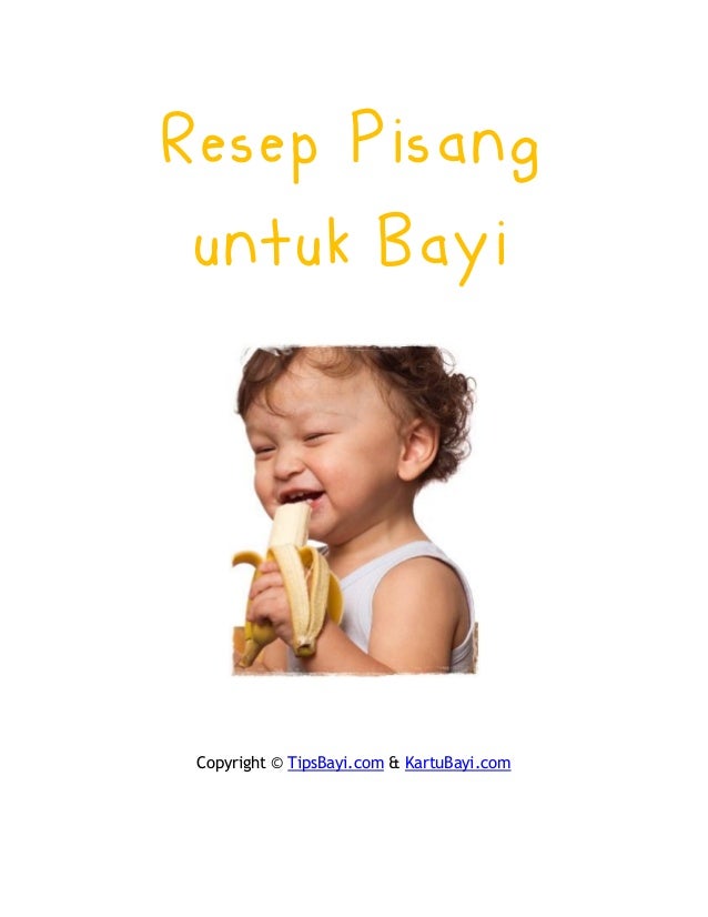 Resep Pisang
untuk Bayi
Copyright © TipsBayi.com & KartuBayi.com
 