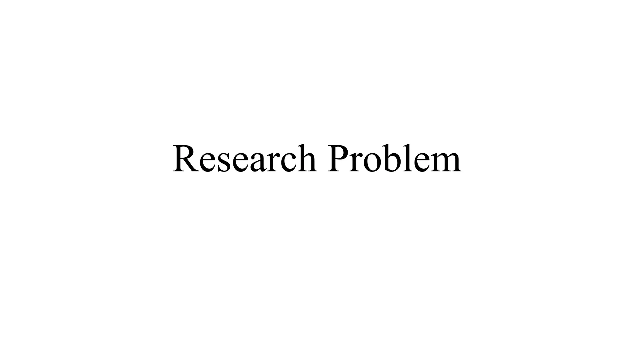 Research Problem
 