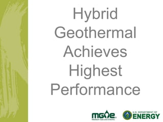 Hybrid
Geothermal
Achieves
Highest
Performance
 
