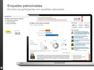 Enquetes patrocinadas
Envolva os participantes em questões relevantes
 