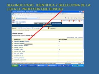 SEGUNDO PASO:  IDENTIFICA Y SELECCIONA DE LA LISTA EL PROFESOR QUE BUSCAS. 