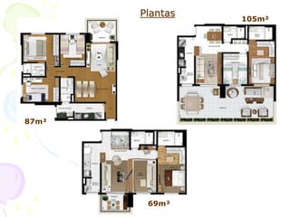 Plantas
                 105m²




87m²




        69m²
 