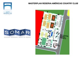 MASTERPLAN RESERVA AMÉRICAS COUNTRY CLUB
 