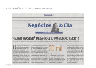 RESERVA AMÉRICAS CITY LIFE – UM NOVO BAIRRO
18/12/13
 