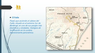  El Fraile
Paseo que asciende al cabezo del
Fraile, situado en el extremo Sur de
Bardenas, en uno de sus parajes más
desérticos y olvidados. Vestigios de
fortificación en la cumbre.
Impresionante panorámica.
 