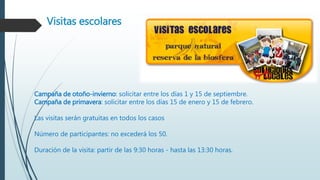 Visitas escolares
Campaña de otoño-invierno: solicitar entre los días 1 y 15 de septiembre.
Campaña de primavera: solicitar entre los días 15 de enero y 15 de febrero.
Las visitas serán gratuitas en todos los casos
Número de participantes: no excederá los 50.
Duración de la visita: partir de las 9:30 horas - hasta las 13:30 horas.
 