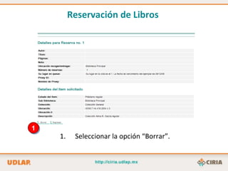 1 Seleccionar la opción “Borrar”. Reservación de Libros   