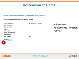1 Seleccionar nuevamente la opción “Enviar”. Reservación de Libros   