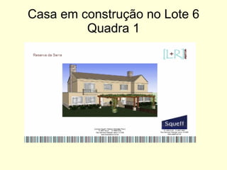 Casa em construção no Lote 6 Quadra 1 