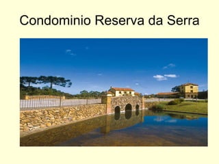 Condominio Reserva da Serra 