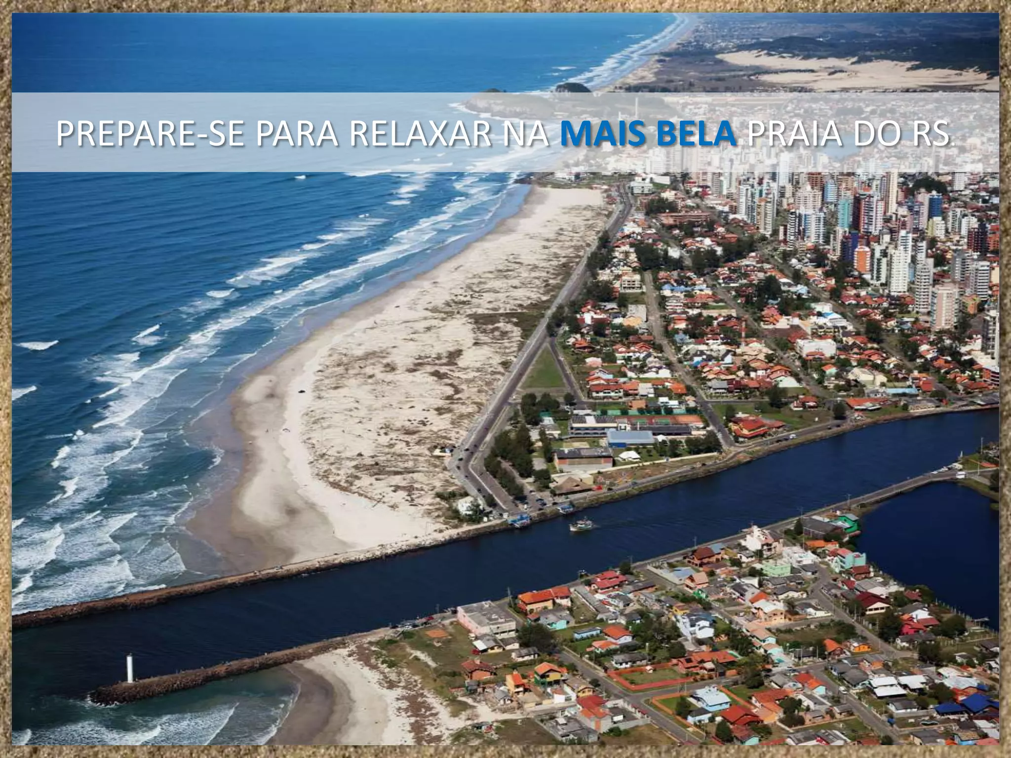 PREPARE-SE PARA RELAXAR NA MAIS BELA PRAIA DO RS.