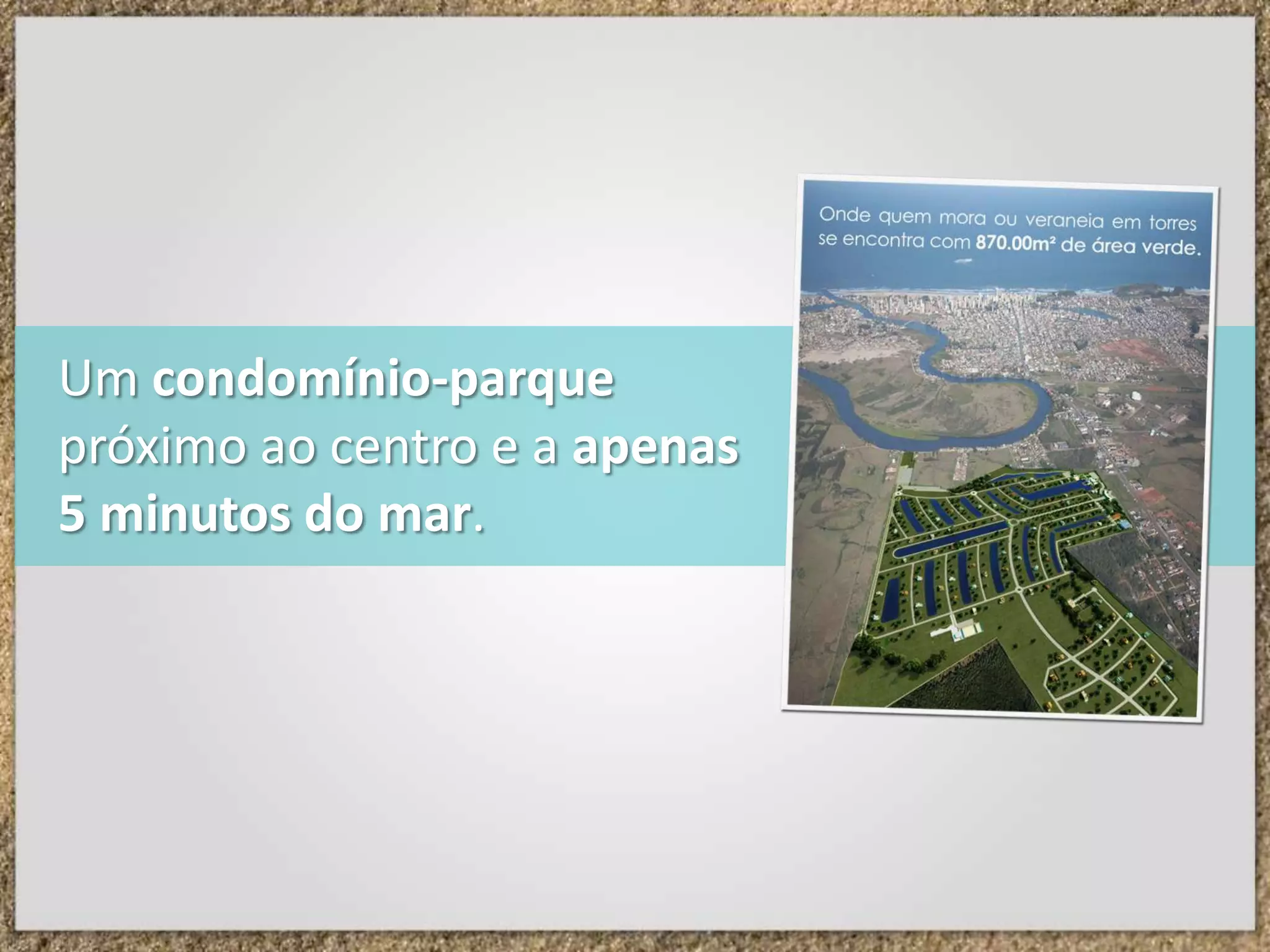 Um condomínio-parque próximo ao centro e a apenas 5 minutos do mar.