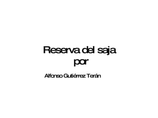 Reserva del saja por Alfonso Gutiérrez Terán 
