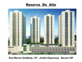 Reserva Do Alto

Rua Werner Goldberg, 157 - Jardim Esperança Barueri /SP

 