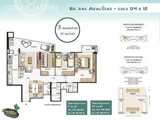 Ed. das Azaléias – cols 04 e 12


3 quartos
 (1 suíte)




     Área Privativa:    Área Privativa:
     1º ao 13º          14º ao 16º
     Col 04: 92,0m²     Col 04: 89,46m²
     Col 12: 91,46 m²   Col 12: 89,75 m²
 