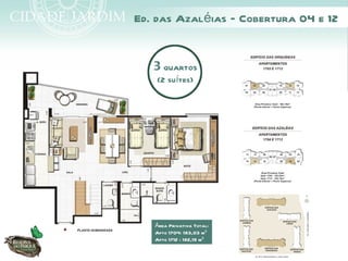 Ed. das Azaléias – Cobertura 04 e 12


   3 quartos
    (2 suítes)




   Área Privativa Total:
   Apto 1704: 183,03 m²
   Apto 1712 : 182,19 m²
 