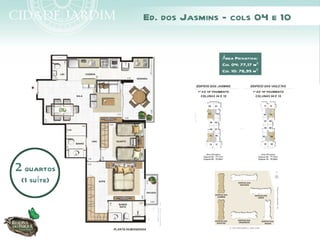 Ed. dos Jasmins - cols 04 e 10


                             Área Privativa:
                             Col 04: 77,17 m²
                             Col 10: 76,95 m²




2 quartos
 (1 suíte)
 