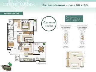 Ed. dos Jasmins - cols 06 e 08

APTO DECORADO
                               Área Privativa:
                               1º ao 15º pavto: 78,10 m²
                               16º pavto: 76,39 m²
                2 quartos
                 (1 suíte)
 