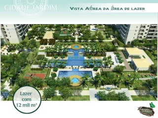 Vista Aérea da área de lazer




  Lazer
   com
12 mil m²
 