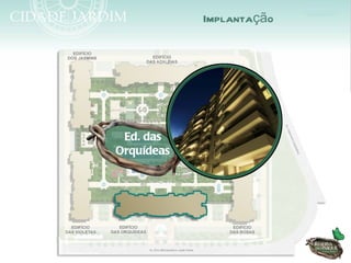 Implantação




 Ed. das
Orquídeas
 