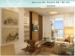 Sala do Ap. Coluna 08 - Ed. dos
           Jasmins
 