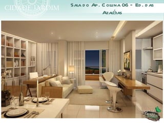 Sala d o Ap. C oluna 06 – Ed . d as
             Azaléias
 