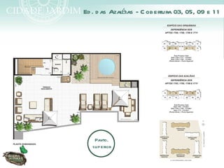 Ed . d as Azaléias - C obertura 03, 05, 09 e 1 1




    Pavto.
   superior
 