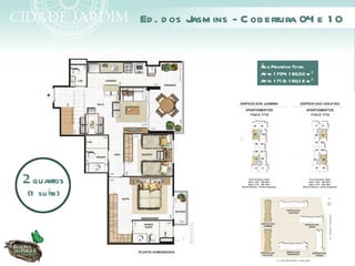 Ed . d os J ins - C obertura 04 e 1 0
                         asm


                                   Á Privativa Total:
                                   rea
                                   Apto 1 704: 1 60,50 m ²
                                   Apto 1 71 0: 1 60,1 6 m ²




2 quartos
 (1 su íte)
 