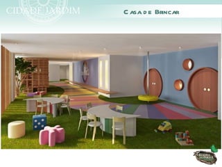 C asa d e Brincar
 