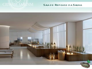 Sala d e Repouso d a Sauna
 