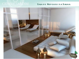 Sala d e Repouso d a Sauna
 