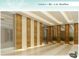 é
Lobby - Ed . d as Azal ias
 