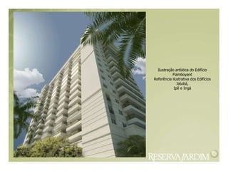 Ilustração artística do Edifício Flamboyant Referência ilustrativa dos Edifícios Jatobá, Ipê e Ingá 