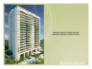 Ilustração artística do Edifício Jequitibá Referência ilustrativa do Edifício Figueira 