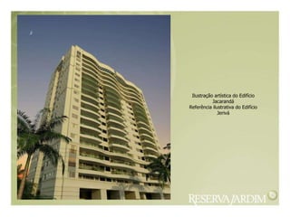 Ilustração artística do Edifício Jacarandá Referência ilustrativa do Edifício Jerivá 