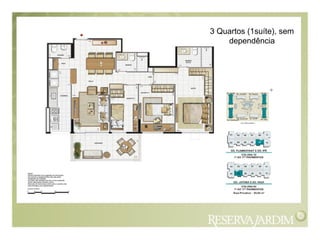 3 Quartos (1suíte), sem
dependência
 
