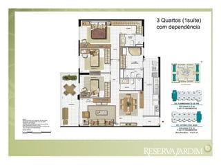 3 Quartos (1suíte)
com dependência
 