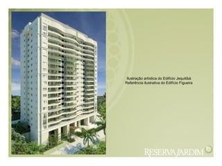 Ilustração artística do Edifício Jequitibá
Referência ilustrativa do Edifício Figueira
 