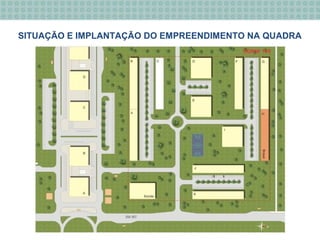 SITUAÇÃO E IMPLANTAÇÃO DO EMPREENDIMENTO NA QUADRA
 
