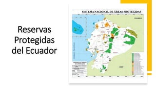 Reservas
Protegidas
del Ecuador
 