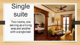Single
suite
Two rooms, one
serving as a living
area and another
with a single bed.

 