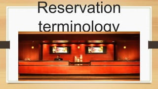 Reservation
terminology

 