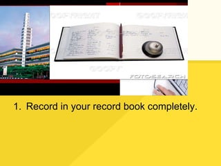 Record in your record book completely. 